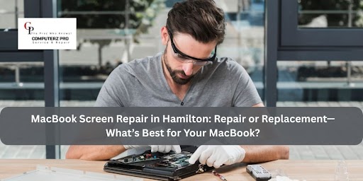 MacBook Screen Repair in Hamilton: Repair or Replacement—What’s Best for Your MacBook?